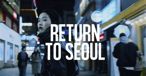 Return to Seoul .